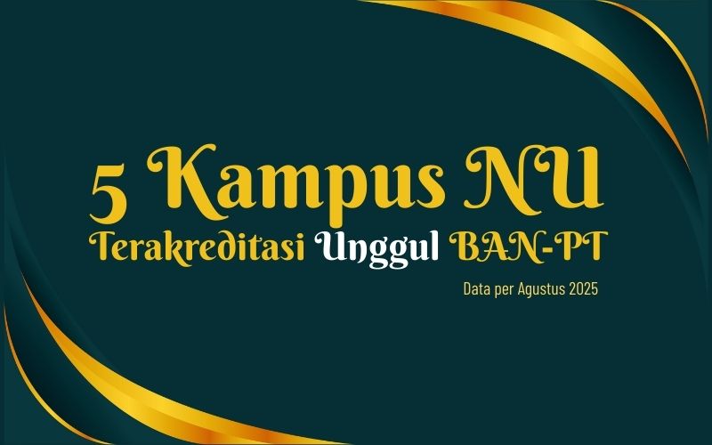 Maknyus! Profil 5 Kampus NU Terakreditasi Unggul BAN-PT